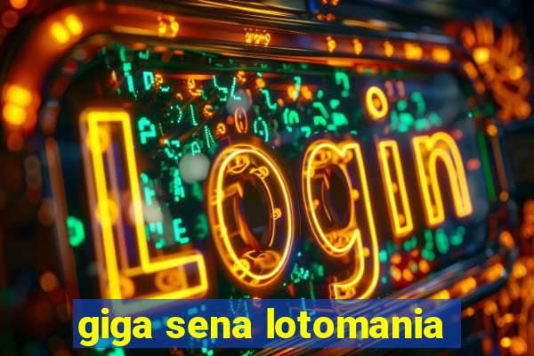 giga sena lotomania